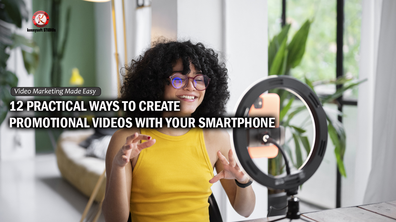 12 Practical Ways To Create Promotional Videos With Your Smartphone ... 12 Practical Ways To Create Promotional Videos With Your Smartphone ...