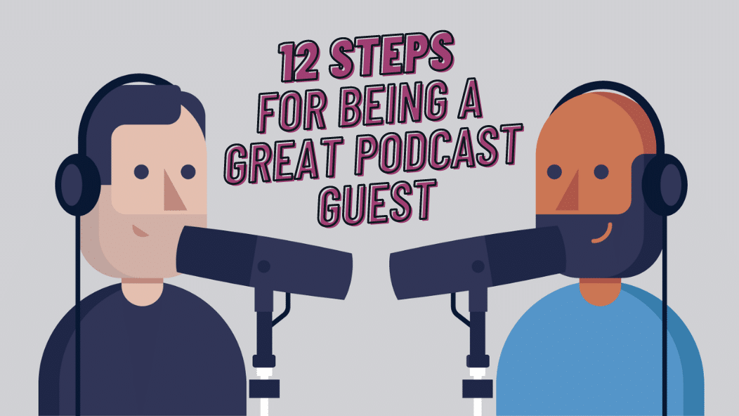 The Ultimate Guide for How to Be a Great Podcast Guest The Ultimate Guide for How to Be a Great Podcast Guest