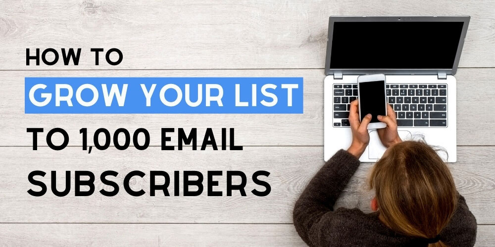 How to Grow Your Email List to 1,000 Subscribers Fast in 2021 How to Grow Your Email List to 1,000 Subscribers Fast in 2021